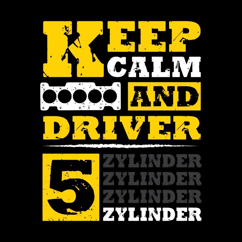 Keep Calm and driver 5 Zylinder