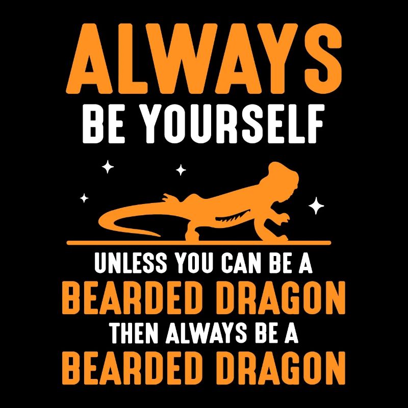 unless you can be a Bearded Dragon
