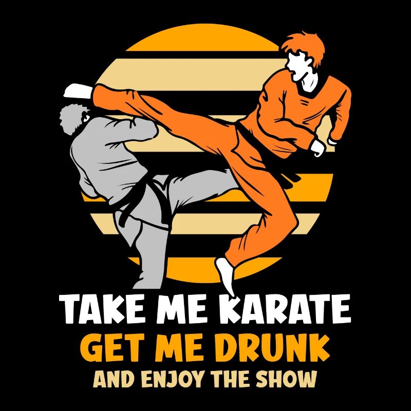 Take Me Karate get me drunk