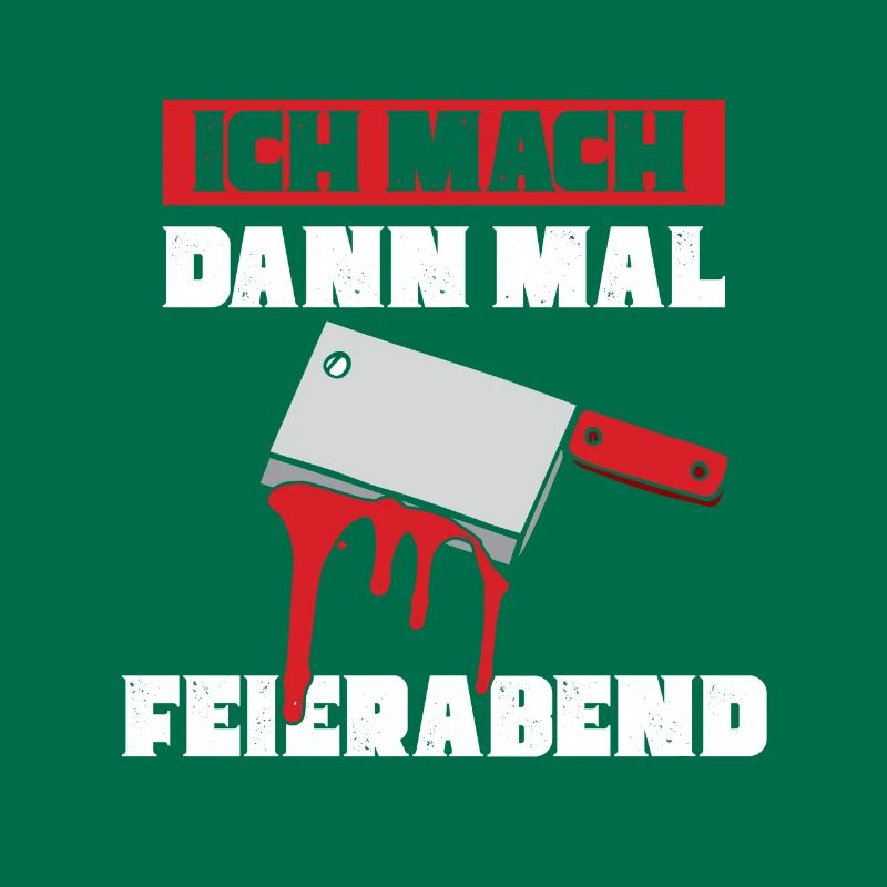 Ich mach dann mal feierabend Metzger Fleischer