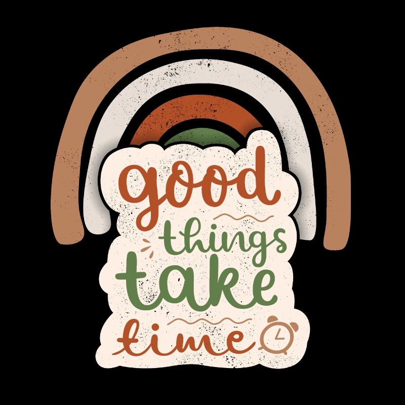 Good-Things-Take-Time Motivationsspruch Regenbogen