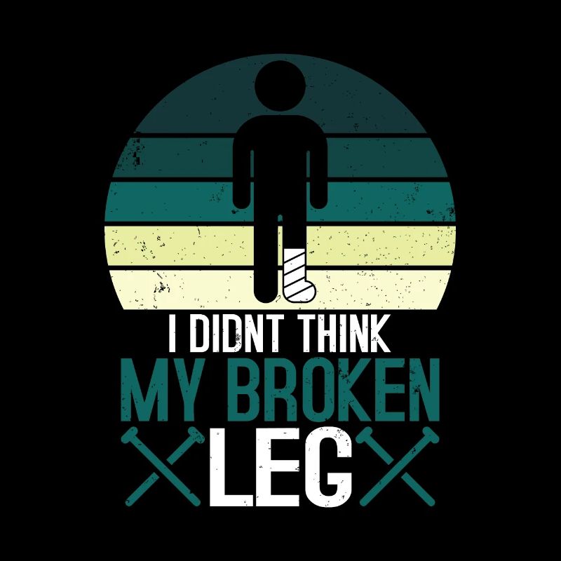 I didnt think my broken leg