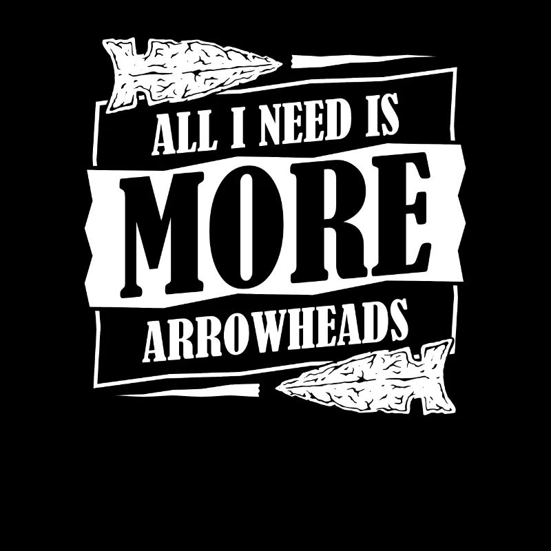 All I Need Is More Arrowheads Jagdspitzen
