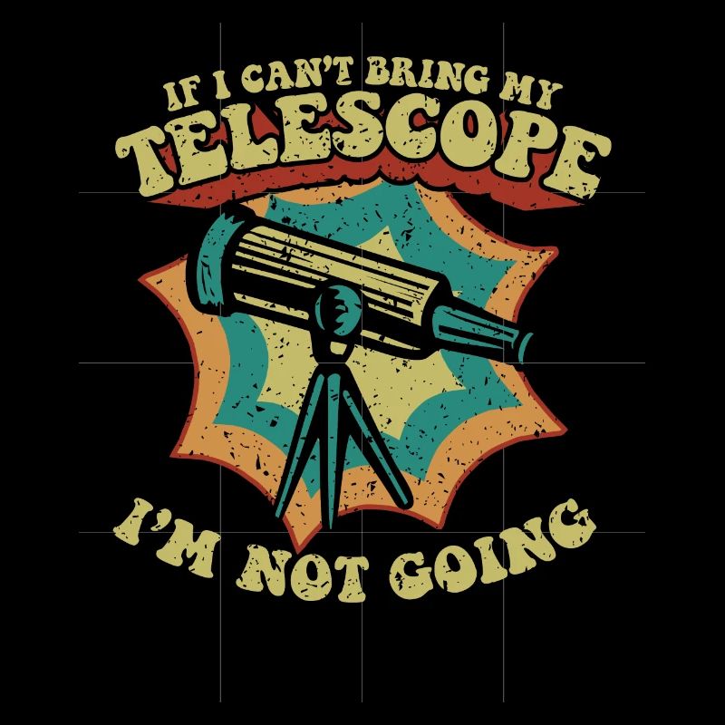 If I Can't Bring My Telescope I'm Not Going