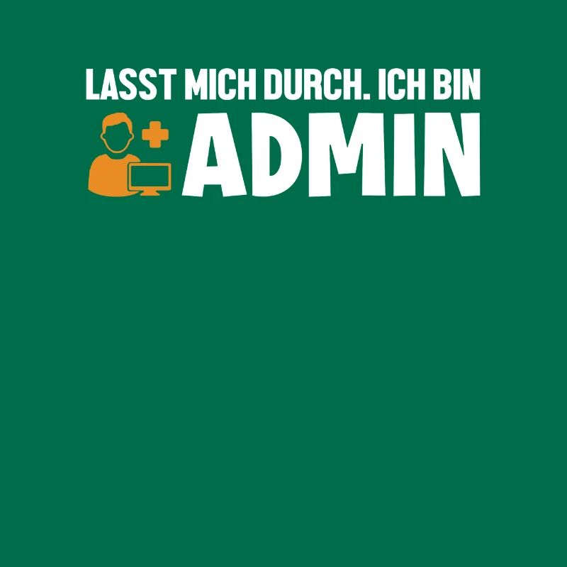 Lasst Mich Durch Ich Bin Admin Informatiker