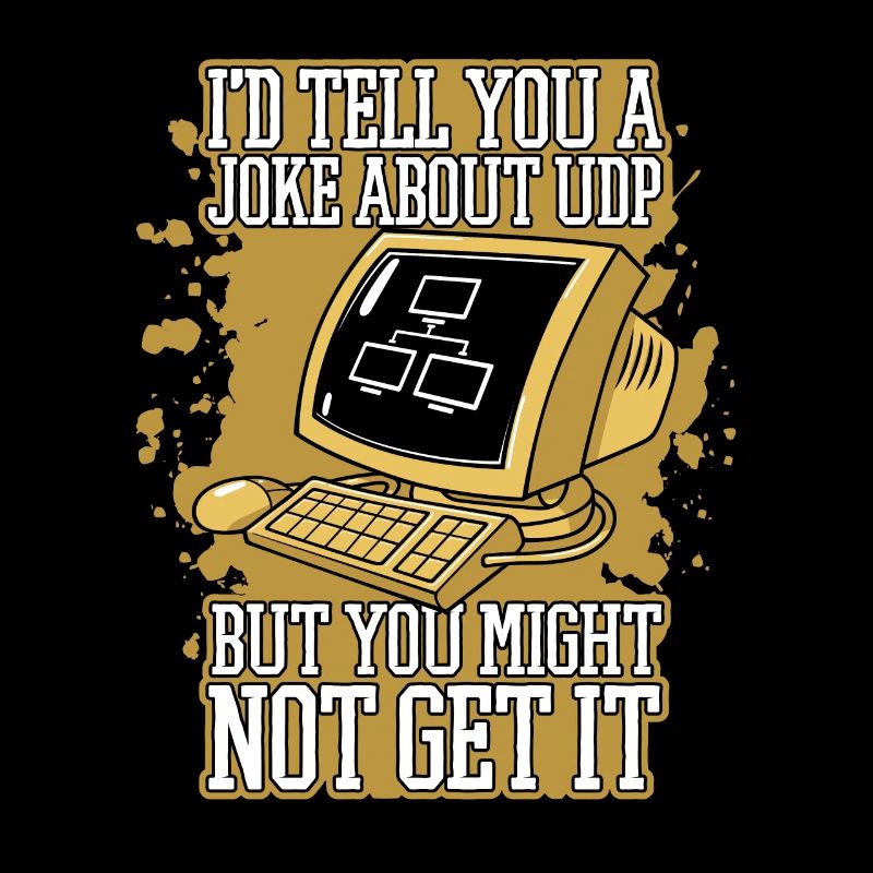 I'd Tell You A Joke About UDP Developer Coder