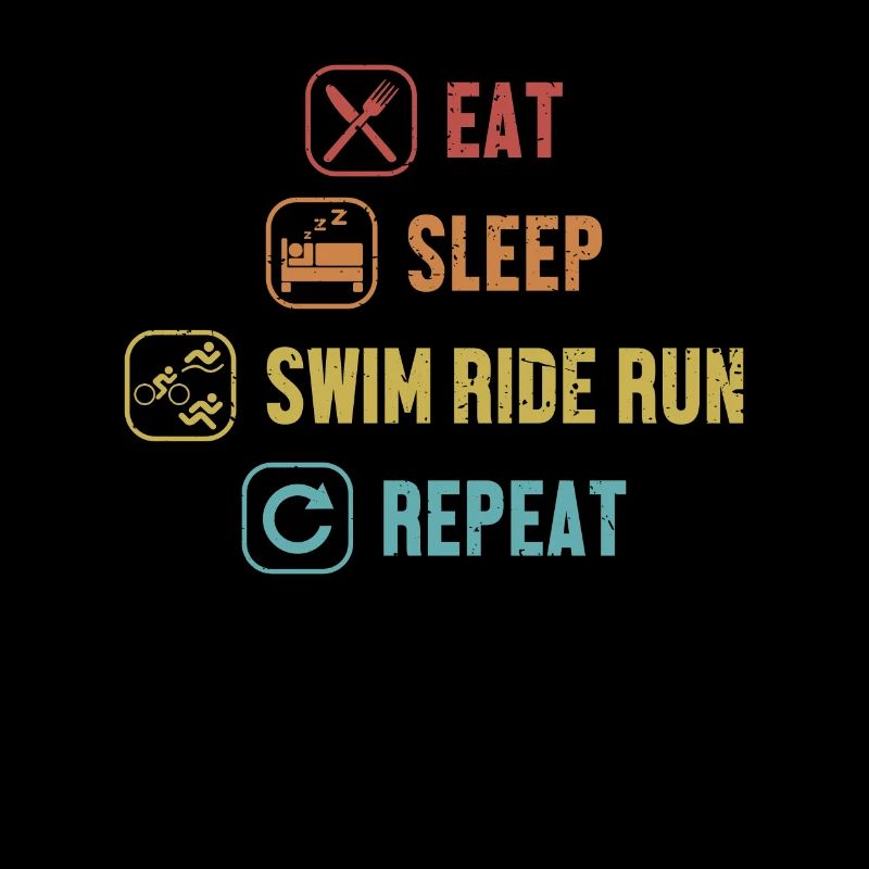 Eat Sleep Swim Ride Run Repeat Triathlet Training