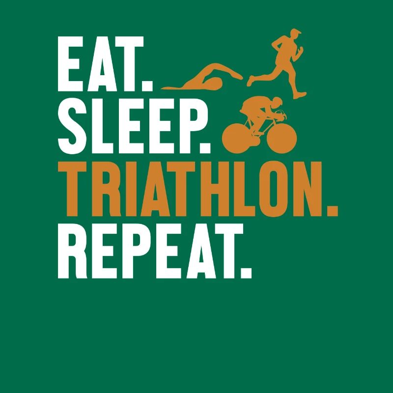 Eat Sleep Triathlon Repeat Triathlete Training
