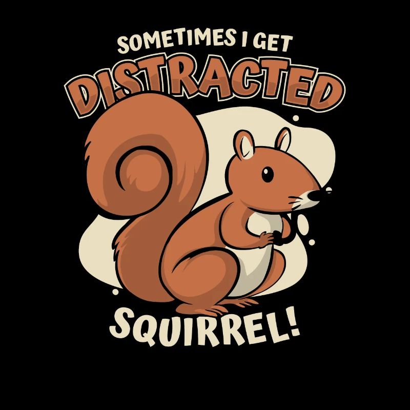 Sometimes I Get Distracted Grey Squirrel