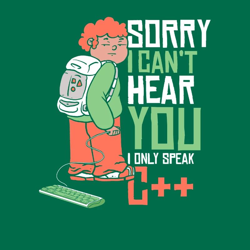 Can't Hear You Only Speak C++ Developer Coder