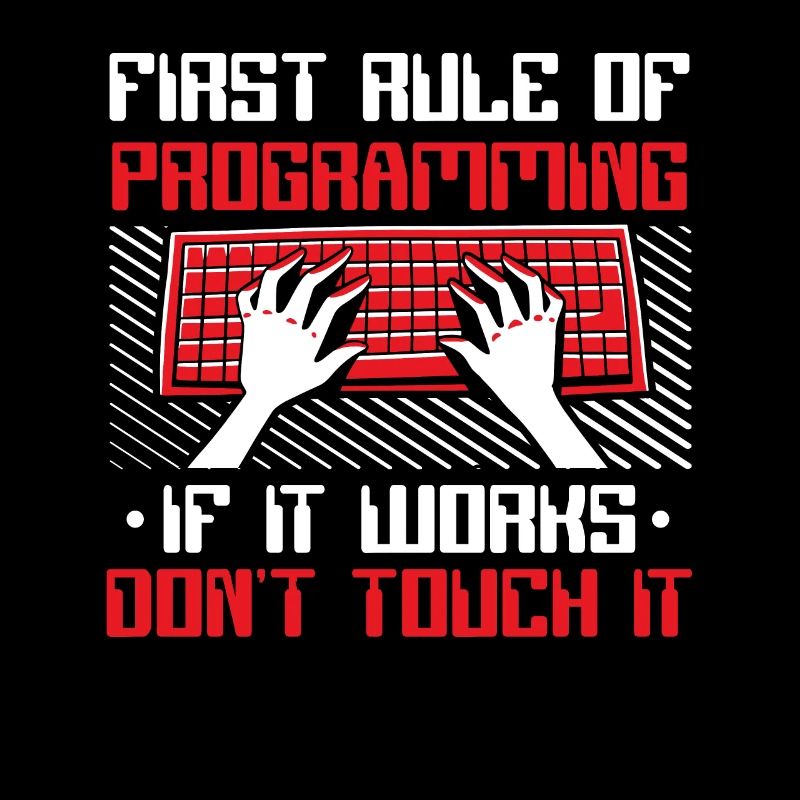 If It Works Don't Touch It Developer Coder