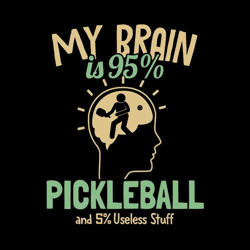 Mon cerveau est composé à 95% de pickleball Pickleballprofi