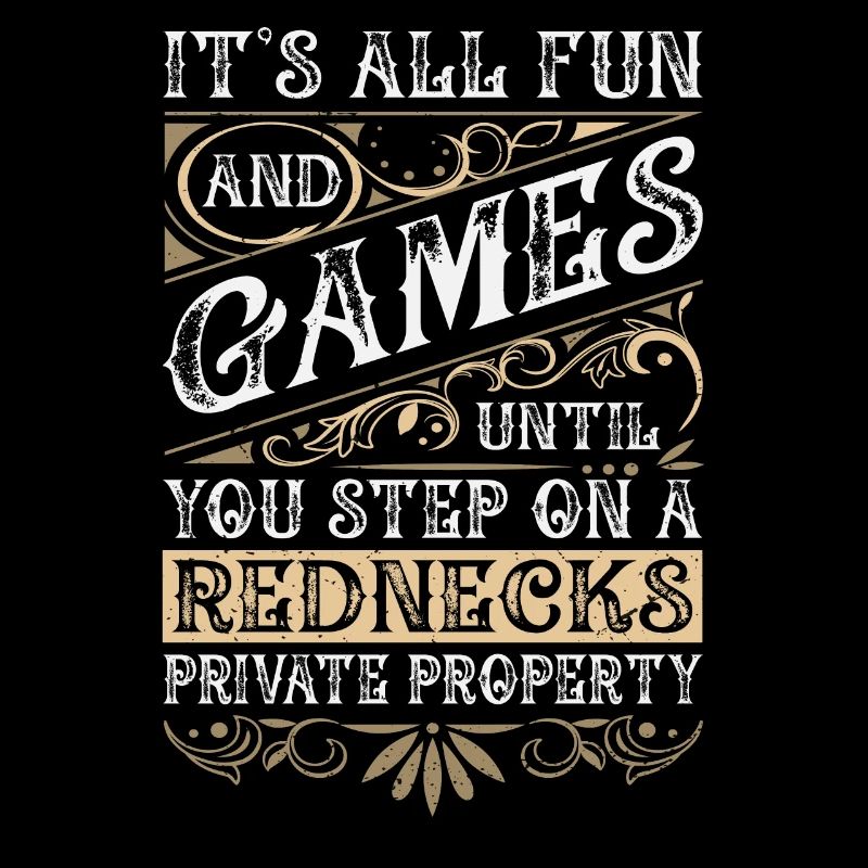 It's All Fun Until You Step On A Rednecks Property