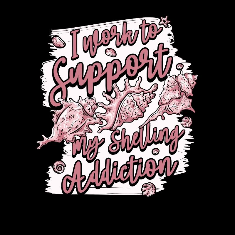 Work To Support Shelling Addiction Shell Seashell