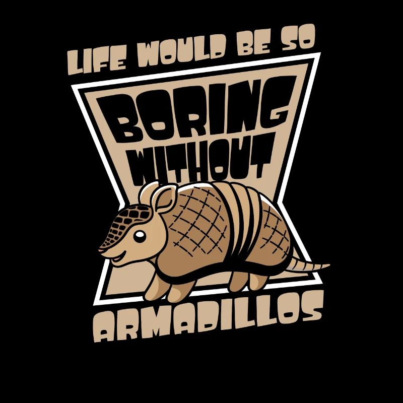 Life Would Be Boring Without Armadillos Pink