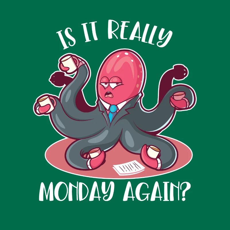 Is It Really Monday Again Cephalopoda Octopodes