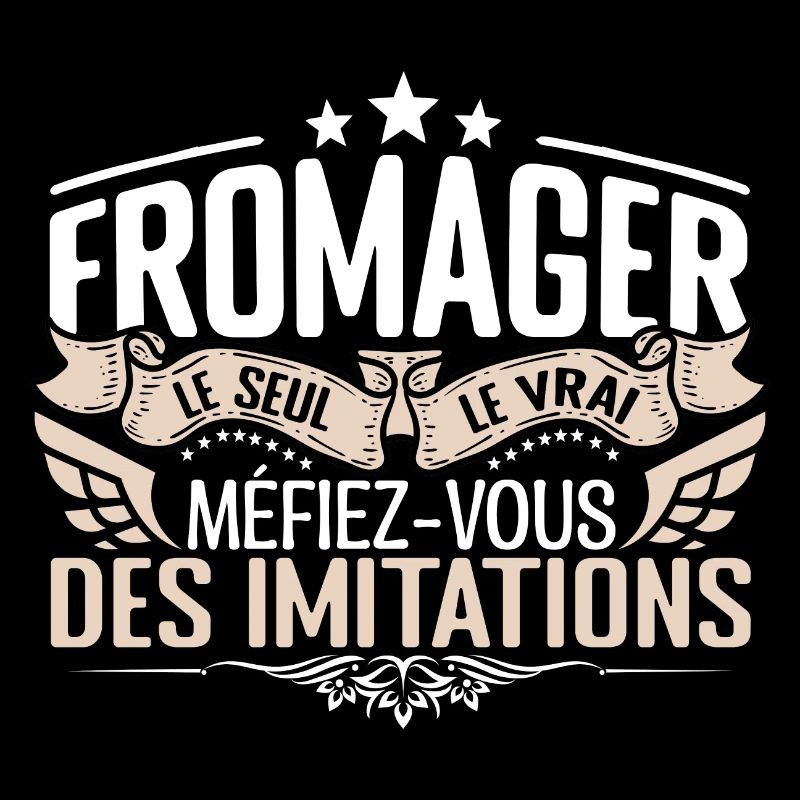 Fromager le seul Fromager le vrai Fromager