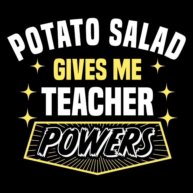 Potato Salad Gives Me Teacher Powers Funny