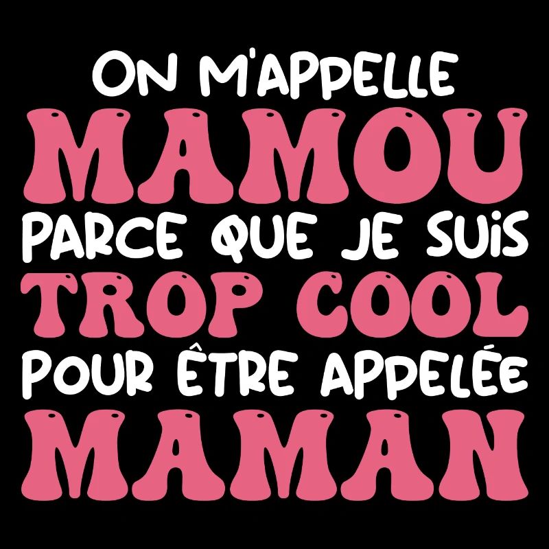 On M'appelle Mamou Parce Que Trop Cool Maman