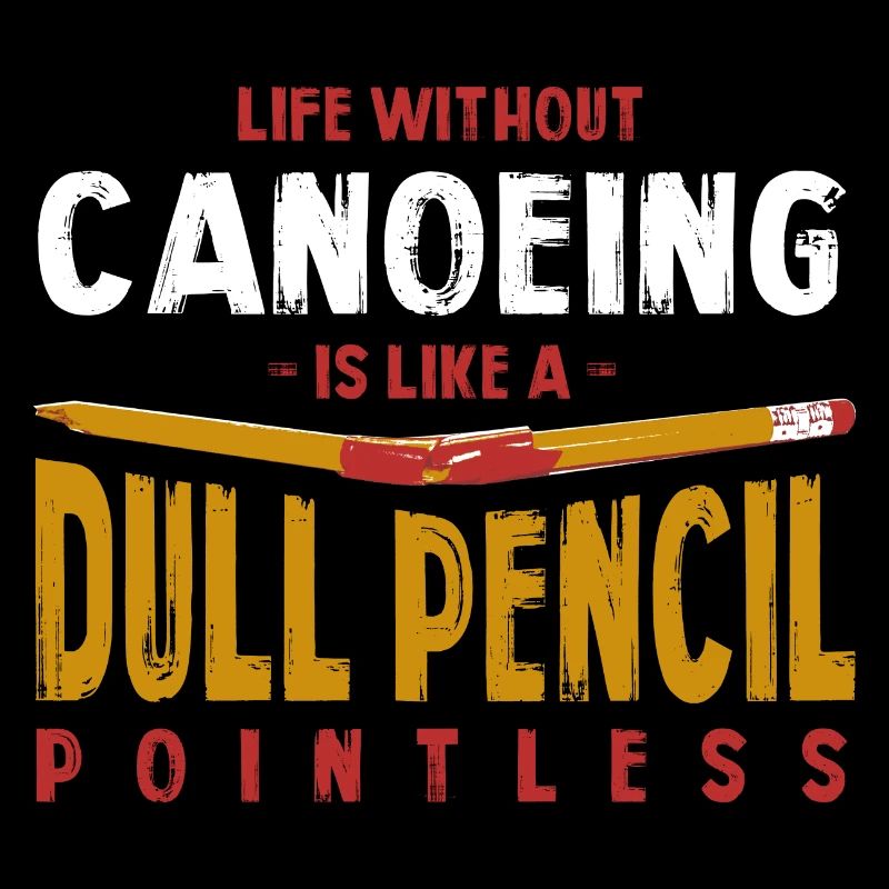 La vie sans canoë est comme un crayon terne drôle
