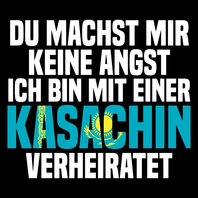 Du machst mir Keine Angst ich bin mit einer Kasach