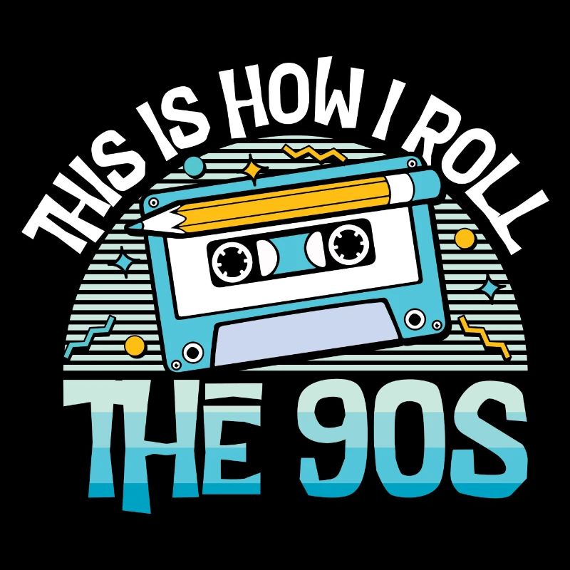 This is how i roll the 90s