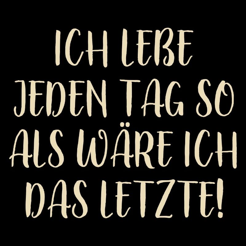 Lebe jeden Tag - Optimismus Motivation - Spruch