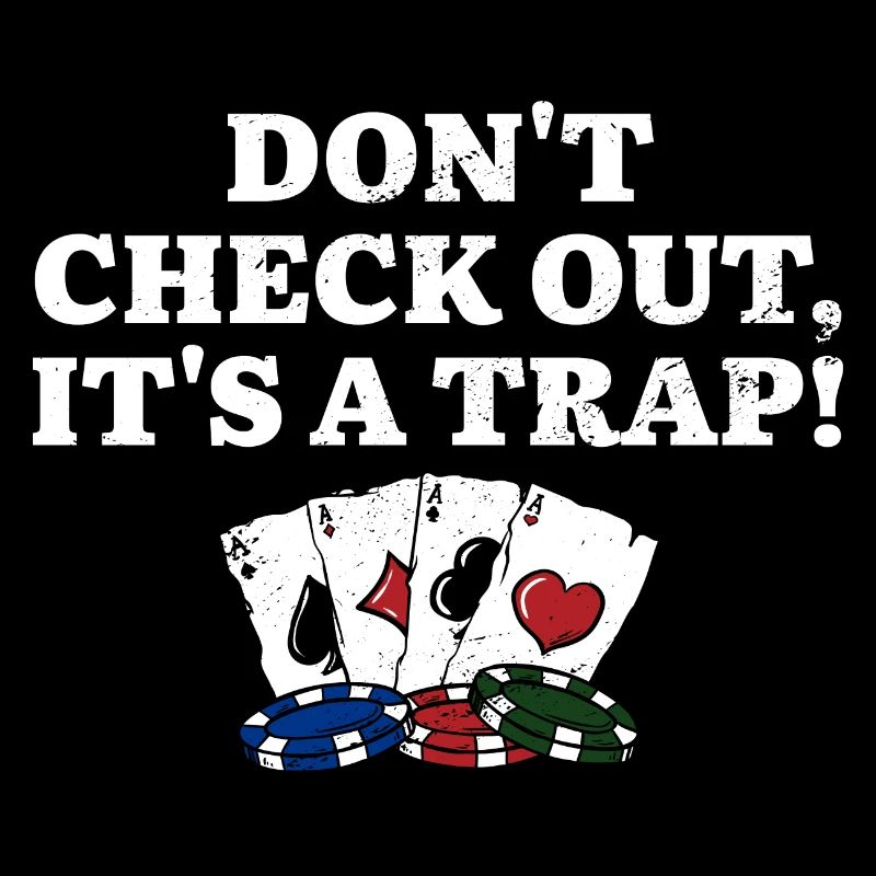 Don't Check Out It's a Poker Funny Poker