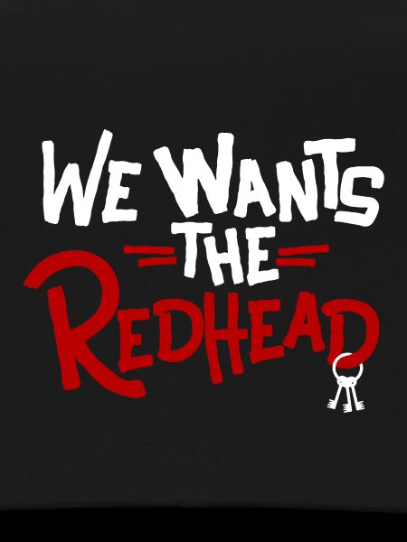 We Wants the Redhead