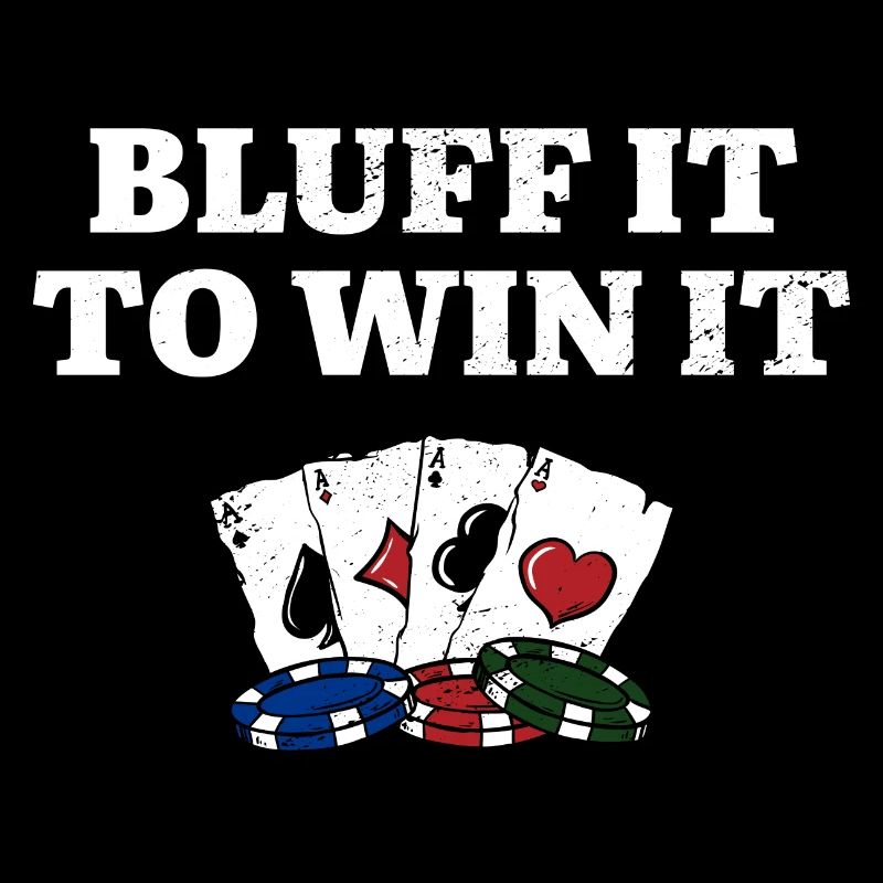 Bluff It to Win It Gambler Drôle De jeu Humour
