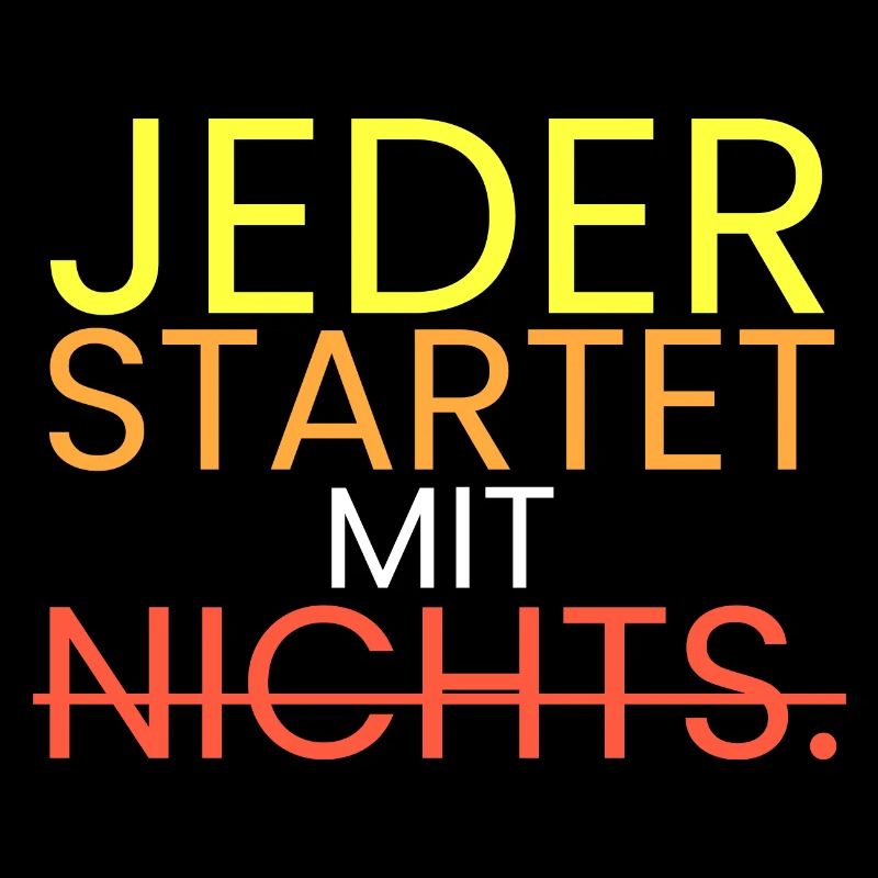 Jeder startet mit nichts.