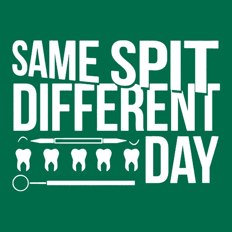 Dentist Same Spit Different