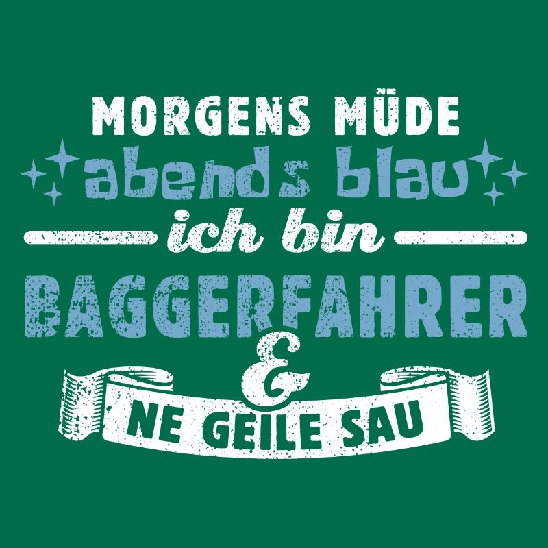 Morgens müde, abends blau - Baggerfahrer