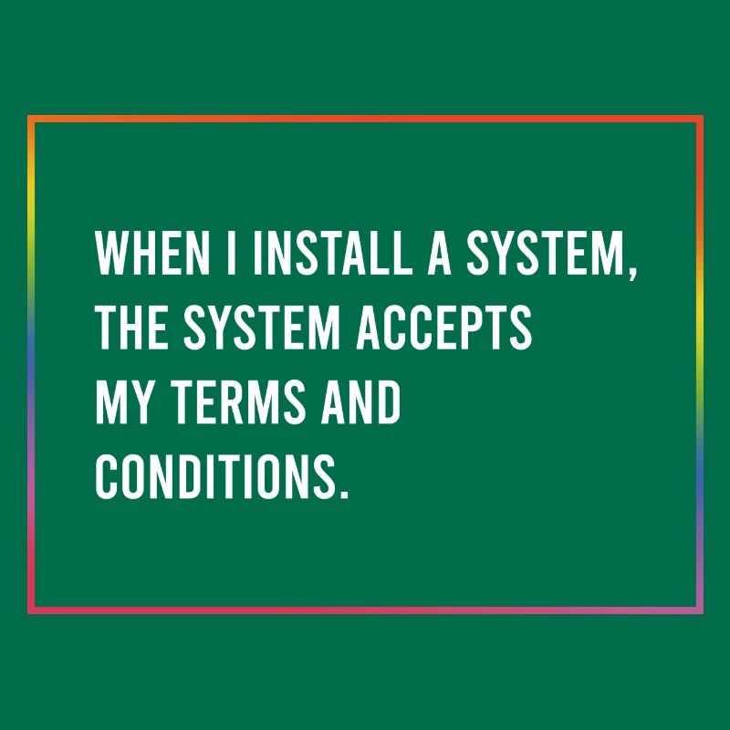 When I install a system...