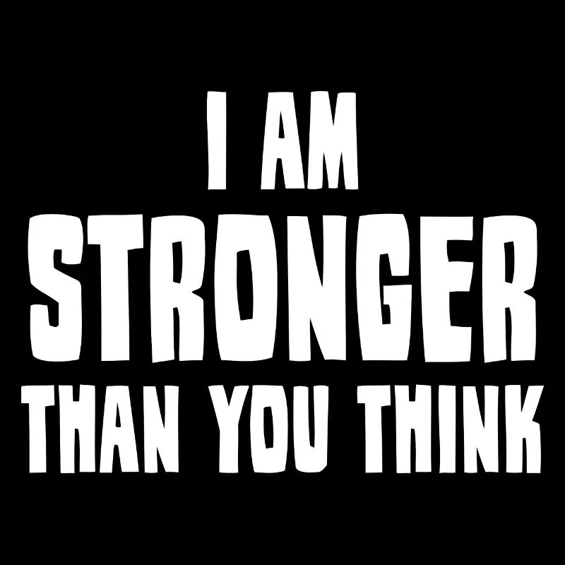 I am stronger than you think