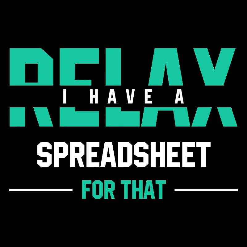 Relax I have a spreadsheet for that - Accountant