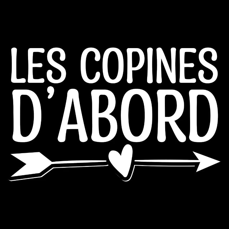 Les copines d'abord. Cadeau copine. super copine.