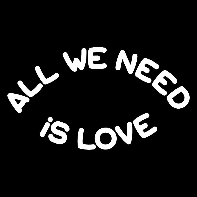 All we need is love
