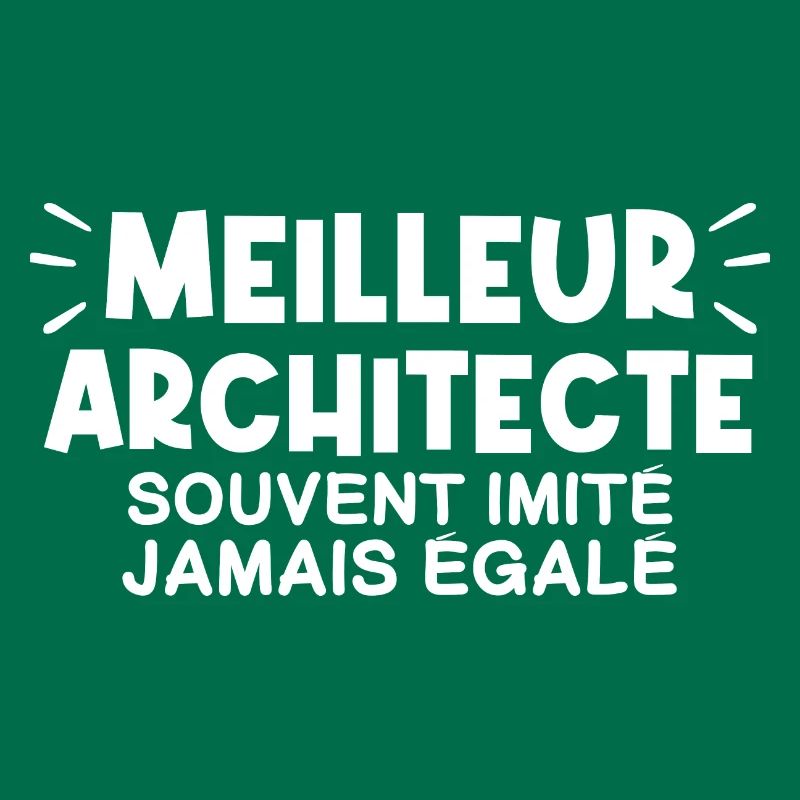 Architecte | Je suis le meilleur Architecte
