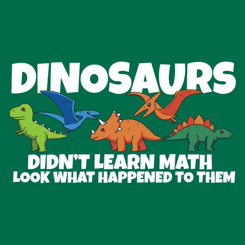 Dinosaurs Didn't Learn Math Funny Mathematics