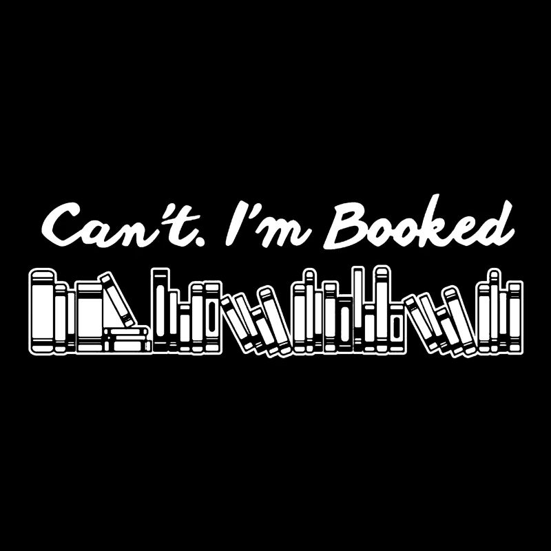 Book Lover Can't I'm Booked