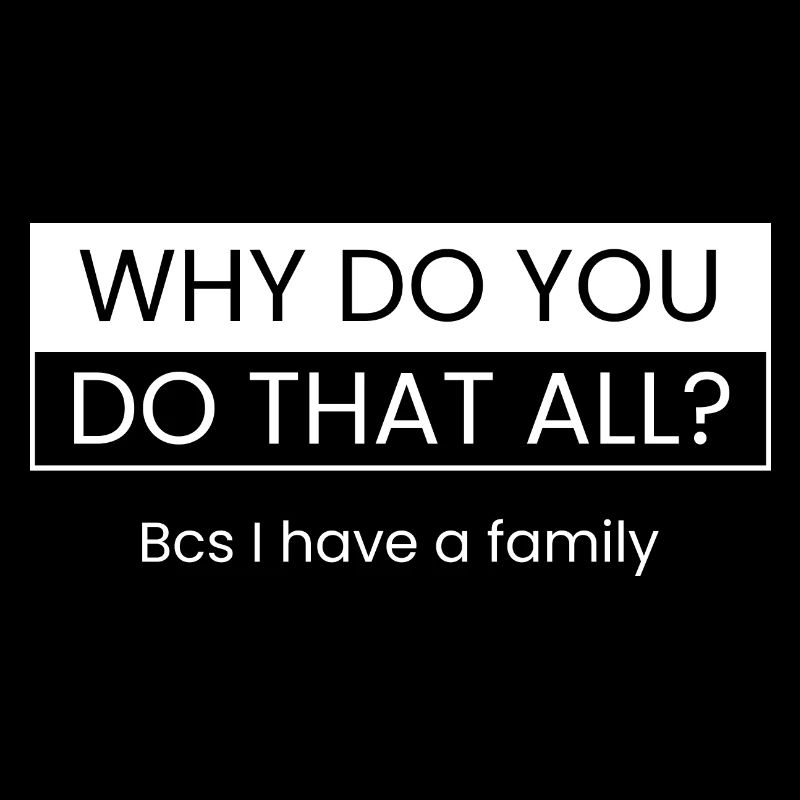 Parce que j’ai une famille