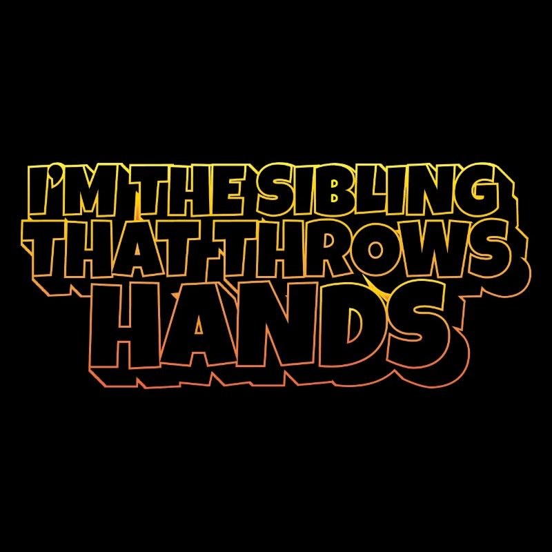 I'm The Sibling That Throw Hands Protective