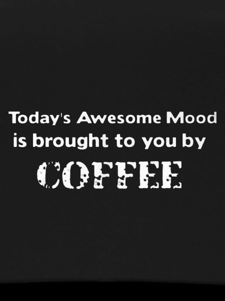 Coffee Awesome Mood