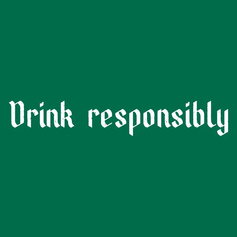 Drink responsibly