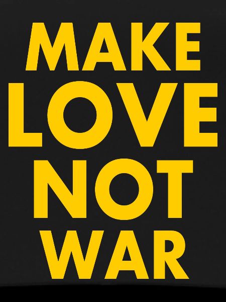 Make love not war