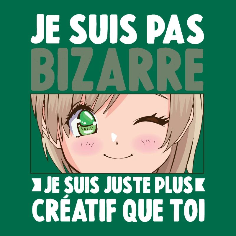 Je ne suis pas bizarre, je suis juste plus créatif