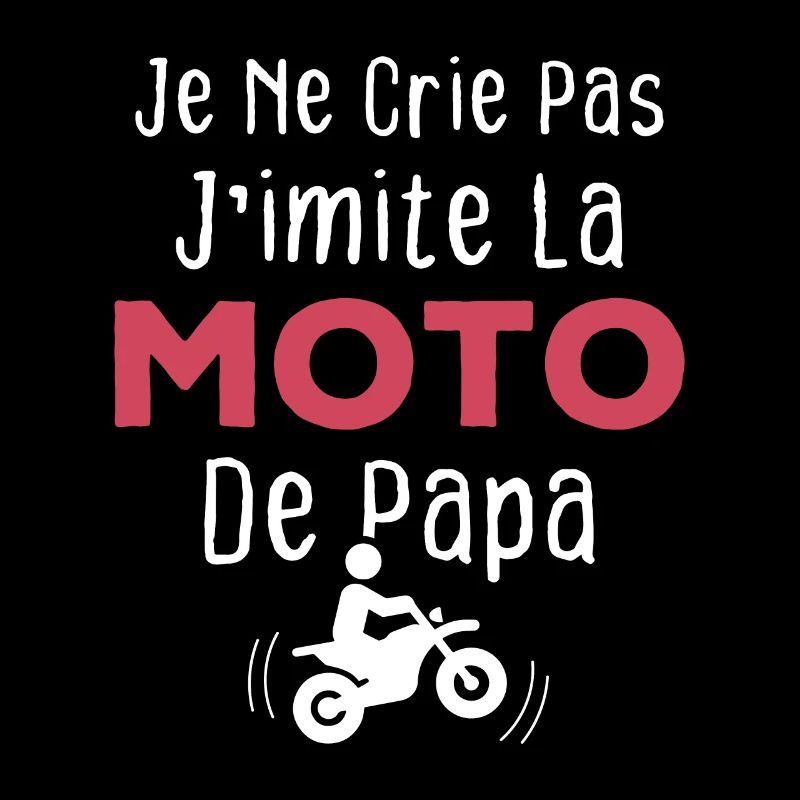 Je ne crie pas j'imite la moto de papa