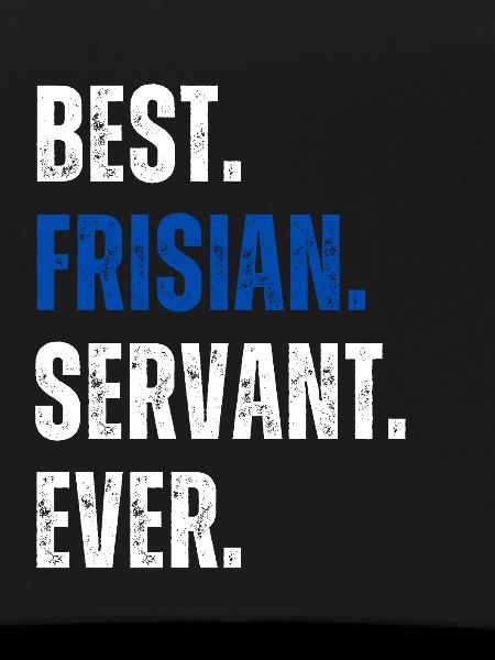 ! Best Frisian Servant Ever Lettering