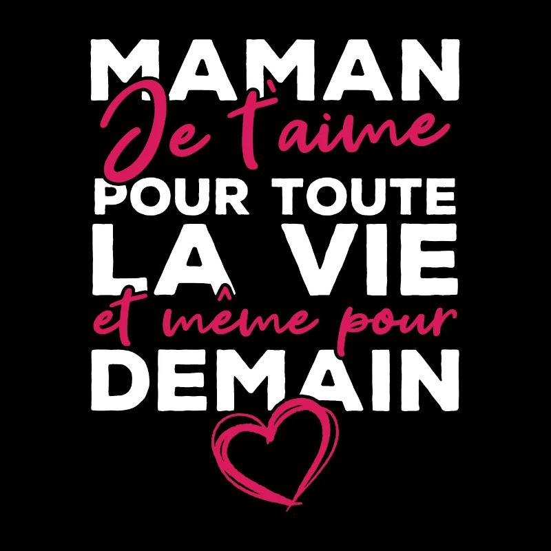 Maman je t'aime pour toute la vie